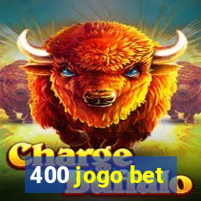 400 jogo bet